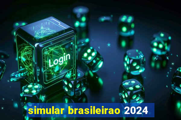 simular brasileirao 2024